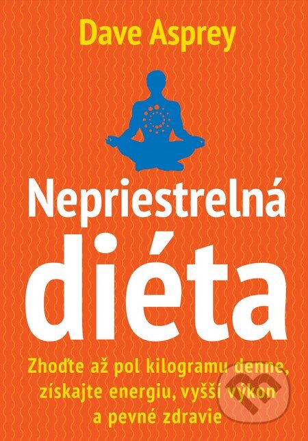 Kniha: Nepriestrelná diéta (Dave Asprey). Eastone Books, 2015 Kniha: Nepriestrelná diéta (Dave Asprey). Eastone Books, 2015