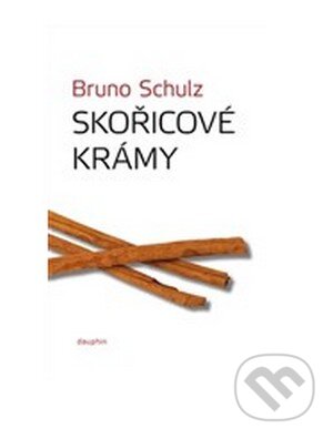 Kniha: Skořicové krámy (Bruno Schulz). Dauphin, 2012 Kniha: Skořicové krámy (Bruno Schulz). Dauphin, 2012