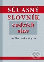 Kniha: Súčasný slovník cudzích slov pre školy a dennú prax (Georg). Georg, 2015 Kniha: Súčasný slovník cudzích slov pre školy a dennú prax (Georg). Georg, 2015