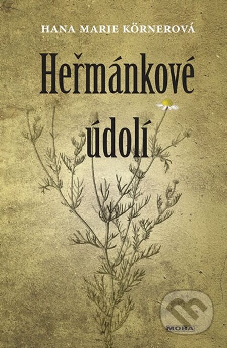 Kniha: Heřmánkové údolí (Hana Marie Körnerová). Moba, 2013 Kniha: Heřmánkové údolí (Hana Marie Körnerová). Moba, 2013