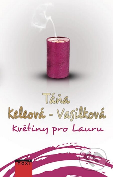 Kniha: Květiny pro Lauru (Táňa Keleová-Vasilková). NOXI, 2015 Kniha: Květiny pro Lauru (Táňa Keleová-Vasilková). NOXI, 2015