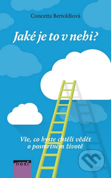 Kniha: Jaké je to v nebi? (Concetta Bertoldi). NOXI, 2015 Kniha: Jaké je to v nebi? (Concetta Bertoldi). NOXI, 2015