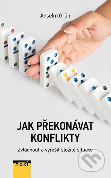 Kniha: Jak překonávat konflikty (Anselm Grün). NOXI, 2015 Kniha: Jak překonávat konflikty (Anselm Grün). NOXI, 2015