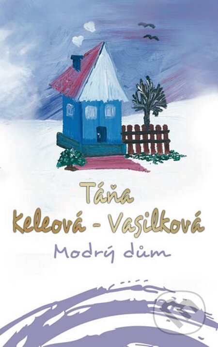 Kniha: Modrý dům (Táňa Keleová-Vasilková). NOXI, 2015 Kniha: Modrý dům (Táňa Keleová-Vasilková). NOXI, 2015