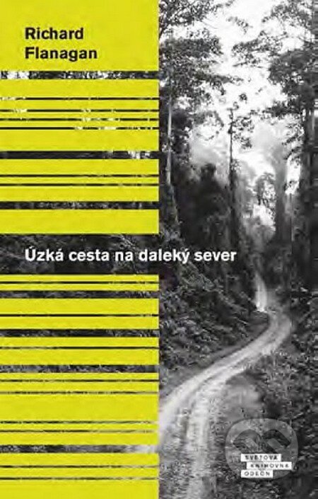 Kniha: Úzká cesta na daleký sever (Richard Flanagan). Odeon CZ, 2015 Kniha: Úzká cesta na daleký sever (Richard Flanagan). Odeon CZ, 2015