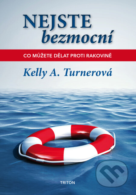 Kniha: Nejste bezmocní (Kelly A. Turner). Triton, 2015 Kniha: Nejste bezmocní (Kelly A. Turner). Triton, 2015