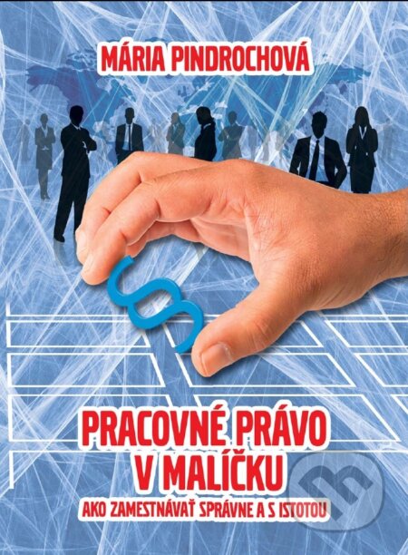 Kniha: Pracovné právo v malíčku (Mária Pindrochová). ALERT, 2015 Kniha: Pracovné právo v malíčku (Mária Pindrochová). ALERT, 2015