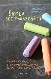 Kniha: Škola bez poražených (Thomas Gordon). Malvern, 2015 Kniha: Škola bez poražených (Thomas Gordon). Malvern, 2015