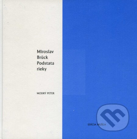Kniha: Podstata rieky (Miroslav Brück). Modrý Peter, 2014 Kniha: Podstata rieky (Miroslav Brück). Modrý Peter, 2014