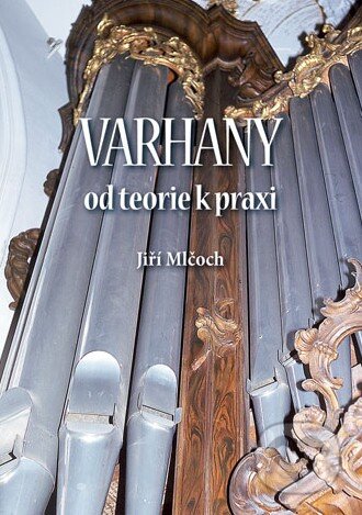 Kniha: Varhany (Jiří Mlčoch). Univerzita Palackého v Olomouci, 2015 Kniha: Varhany (Jiří Mlčoch). Univerzita Palackého v Olomouci, 2015