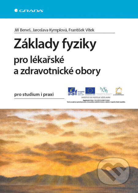 E-kniha: Základy fyziky pro lékařské a zdravotnické obory (František Vítek, Jaroslava Kymplová a Jiří Beneš). Grada, 2015 E-kniha: Základy fyziky pro lékařské a zdravotnické obory (František Vítek, Jaroslava Kymplová a Jiří Beneš). Grada, 2015