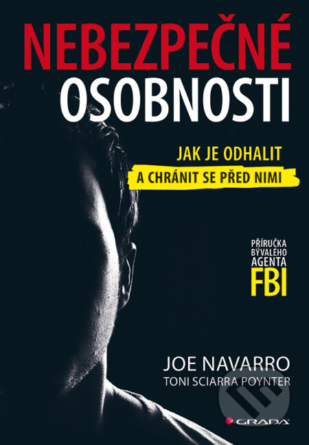 E-kniha: Nebezpečné osobnosti (Joe Navarro a Toni Sciarra Poynter). Grada, 2015 E-kniha: Nebezpečné osobnosti (Joe Navarro a Toni Sciarra Poynter). Grada, 2015