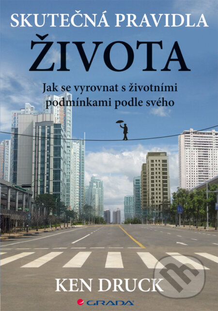 E-kniha: Skutečná pravidla života (Ken Druck). Grada, 2015 E-kniha: Skutečná pravidla života (Ken Druck). Grada, 2015