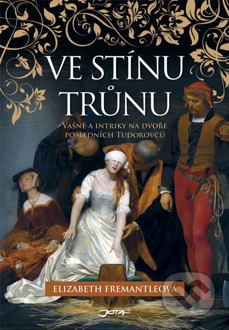 E-kniha: Ve stínu trůnu (Elizabeth Fremantleová). Jota, 2015 E-kniha: Ve stínu trůnu (Elizabeth Fremantleová). Jota, 2015