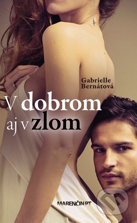 Kniha: V dobrom aj v zlom (Gabrielle Bernátová). Marenčin PT, 2015 Kniha: V dobrom aj v zlom (Gabrielle Bernátová). Marenčin PT, 2015