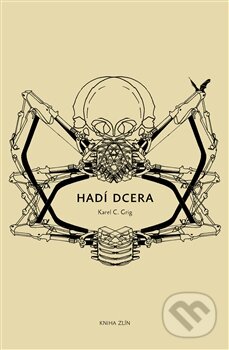 Kniha: Hadí dcera (Karel C. Grig). Kniha Zlín, 2015 Kniha: Hadí dcera (Karel C. Grig). Kniha Zlín, 2015