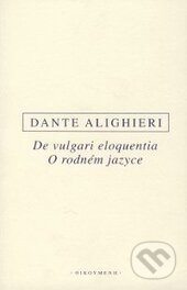 Kniha: O rodném jazyce/De vulgari eloquentia (Dante Alighieri). OIKOYMENH Kniha: O rodném jazyce/De vulgari eloquentia (Dante Alighieri). OIKOYMENH