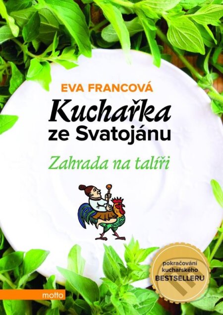 Kniha: Kuchařka ze Svatojánu: Zahrada na talíři (Eva Francová). Motto, 2015 Kniha: Kuchařka ze Svatojánu: Zahrada na talíři (Eva Francová). Motto, 2015