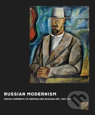 Kniha: Russian Modernism (Konstantin Akinsha). Prestel, 2015 Kniha: Russian Modernism (Konstantin Akinsha). Prestel, 2015