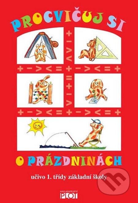 Kniha: Procvičuj si o prázdninách učivo 1. třídy (Dagmar Hrdinová). Plot, 2010 Kniha: Procvičuj si o prázdninách učivo 1. třídy (Dagmar Hrdinová). Plot, 2010