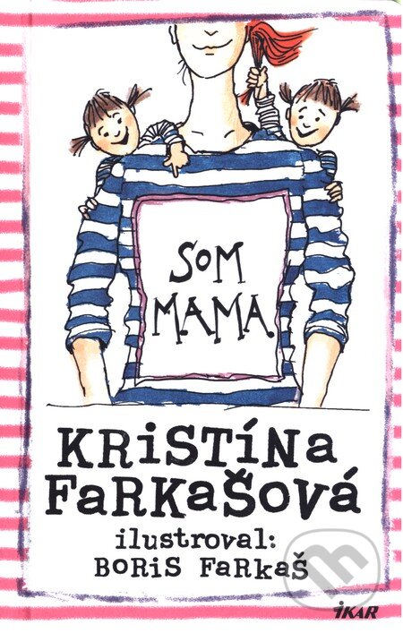 Kniha: Som mama (Kristína Farkašová), 2015 Kniha: Som mama (Kristína Farkašová), 2015