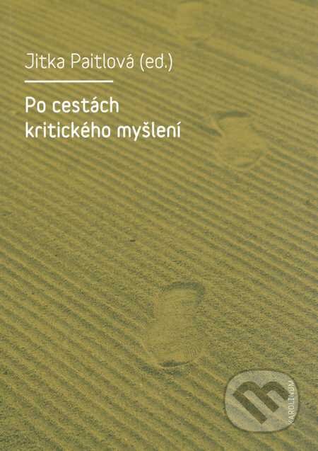 Kniha: Po cestách kritického myšlení (Jitka Paitlová). Univerzita Karlova v Praze, 2015 Kniha: Po cestách kritického myšlení (Jitka Paitlová). Univerzita Karlova v Praze, 2015