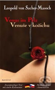 Kniha: Venuše v kožichu / Venus im Pelz (Leopold von Sacher-Masoch). Garamond, 2016 Kniha: Venuše v kožichu / Venus im Pelz (Leopold von Sacher-Masoch). Garamond, 2016