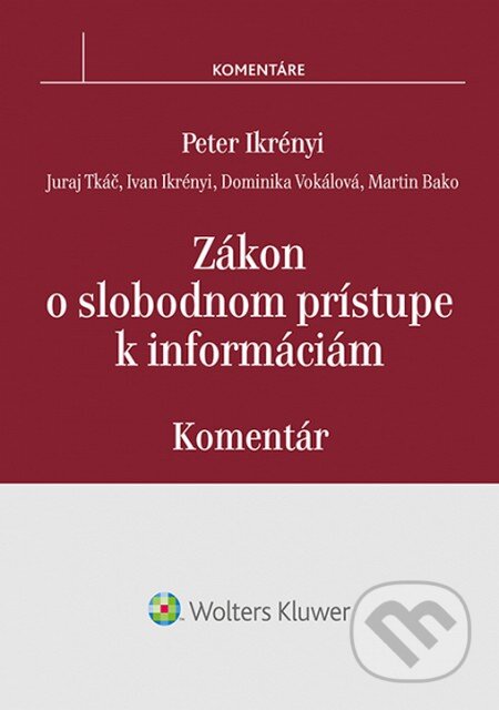Kniha: Zákon o slobodnom prístupe k informáciám (Dominika Vokálová, Ivan Ikrényi, Juraj Tkáč, Martin Bako a Peter Ikrényi). Wolters Kluwer, 2015 Kniha: Zákon o slobodnom prístupe k informáciám (Dominika Vokálová, Ivan Ikrényi, Juraj Tkáč, Martin Bako a Peter Ikrényi). Wolters Kluwer, 2015