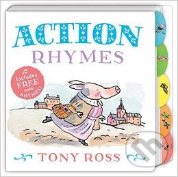 Kniha: My Favourite Nursery Rhymes Board Book: Action Rhymes (Tony Ross). Random House, 2015 Kniha: My Favourite Nursery Rhymes Board Book: Action Rhymes (Tony Ross). Random House, 2015