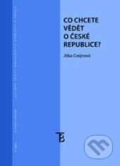 Kniha: Co chcete vědět o České republice (Jitka Cvejnová). Karolinum, 2015 Kniha: Co chcete vědět o České republice (Jitka Cvejnová). Karolinum, 2015