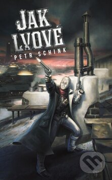 Kniha: Jak lvové (Petr Schink). Epocha, 2015 Kniha: Jak lvové (Petr Schink). Epocha, 2015