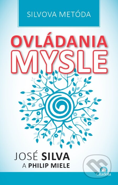 Kniha: Silvova metóda ovládania mysle (José Silva a Philip Miele). Citadella, 2015 Kniha: Silvova metóda ovládania mysle (José Silva a Philip Miele). Citadella, 2015