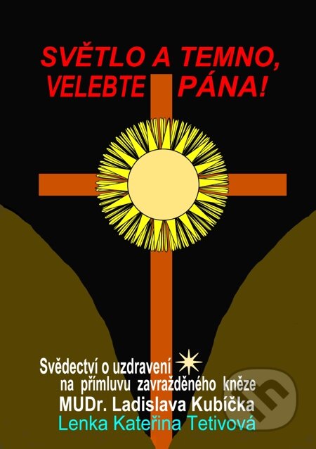 E-kniha: Světlo a temno, velebte pána! (Lenka Kateřina Tetivová). E-knihy jedou, 2015 E-kniha: Světlo a temno, velebte pána! (Lenka Kateřina Tetivová). E-knihy jedou, 2015