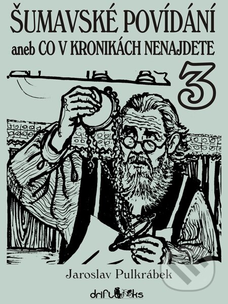 E-kniha: Šumavské povídání 3 aneb Co v kronikách nenajdete (Jaroslav Pulkrábek). DriftBooks E-kniha: Šumavské povídání 3 aneb Co v kronikách nenajdete (Jaroslav Pulkrábek). DriftBooks