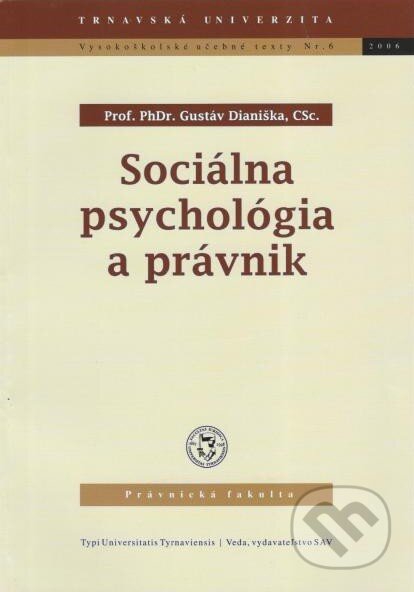 Kniha: Sociálna psychológia a právnik (Gustáv Dianiška). Typi Universitatis Tyrnaviensis, 2006 Kniha: Sociálna psychológia a právnik (Gustáv Dianiška). Typi Universitatis Tyrnaviensis, 2006