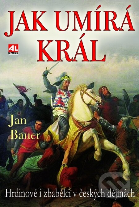 E-kniha: Jak umírá král (Jan Bauer). Alpress, 2014 E-kniha: Jak umírá král (Jan Bauer). Alpress, 2014