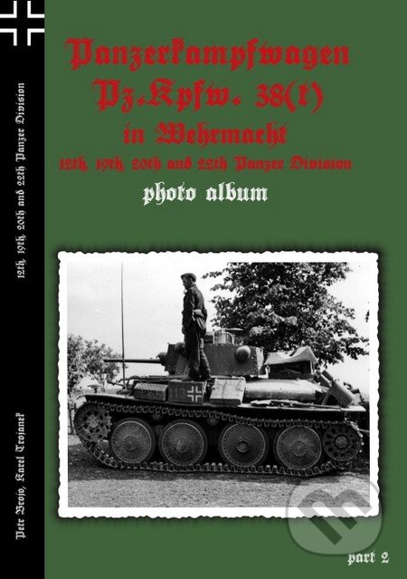 Kniha: HB 07 Pz.Kpfw. 38(t) in Wehrmacht (Capricorn Publications). Capricorn Publications, 2015 Kniha: HB 07 Pz.Kpfw. 38(t) in Wehrmacht (Capricorn Publications). Capricorn Publications, 2015
