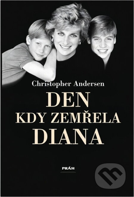 Kniha: Den, kdy zemřela Diana (Christian Andersen). Práh, 1998 Kniha: Den, kdy zemřela Diana (Christian Andersen). Práh, 1998