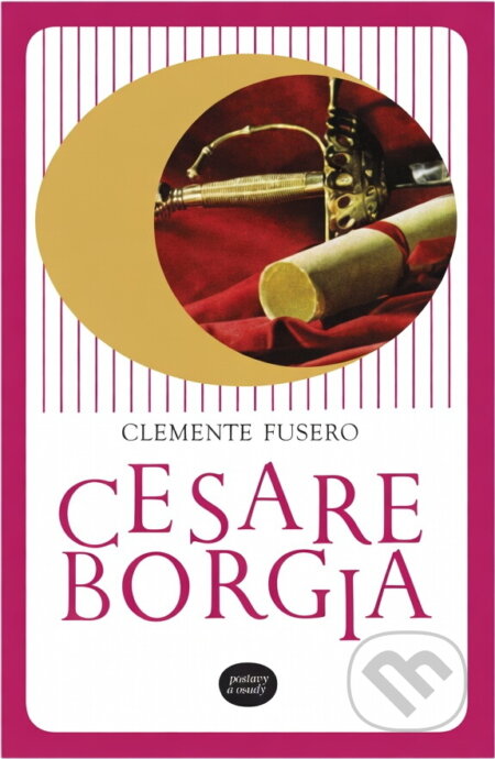 Kniha: Cesare Borgia (Clemente Fusero). , 1971 Kniha: Cesare Borgia (Clemente Fusero). , 1971