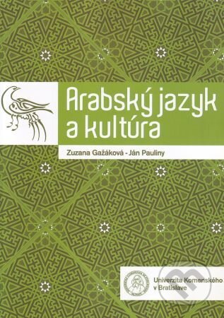 Kniha: Arabský jazyk a kultúra (Zuzana Gažáková a Ján Pauliny). , 2013 Kniha: Arabský jazyk a kultúra (Zuzana Gažáková a Ján Pauliny). , 2013