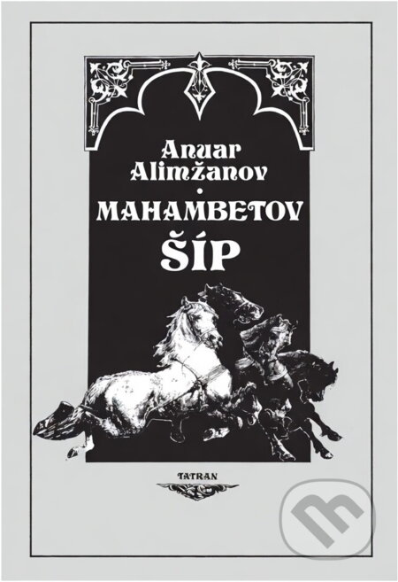Kniha: Mahambetov šíp (Anuar Alimžanov). Tatran, 1974 Kniha: Mahambetov šíp (Anuar Alimžanov). Tatran, 1974
