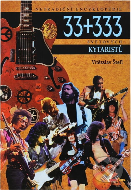 Kniha: 33 + 333 kytaristů (Vítězslav Štefl). Muzikus, 1997 Kniha: 33 + 333 kytaristů (Vítězslav Štefl). Muzikus, 1997