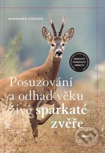 Kniha: Posuzování a odhad věku živé spárkaté zvěře (Burkhard Stöcker). Víkend, 2023 Kniha: Posuzování a odhad věku živé spárkaté zvěře (Burkhard Stöcker). Víkend, 2023