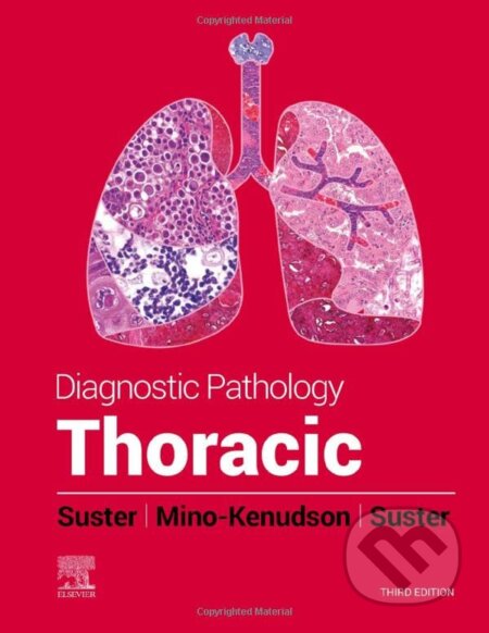 Kniha: Diagnostic Pathology: Thoracic (David Suster, Mari Mino-Kenudson a Saul Suster). Elsevier Science, 2022 Kniha: Diagnostic Pathology: Thoracic (David Suster, Mari Mino-Kenudson a Saul Suster). Elsevier Science, 2022