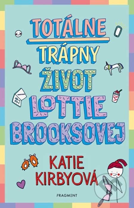 Kniha: Totálne trápny život Lottie Brooksovej (Katie Kirby). Fragment, 2023 Kniha: Totálne trápny život Lottie Brooksovej (Katie Kirby). Fragment, 2023