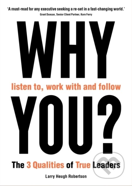 Kniha: Why listen to, work with and follow you? (Larry Heugh Robertson). Profile Books, 2023 Kniha: Why listen to, work with and follow you? (Larry Heugh Robertson). Profile Books, 2023