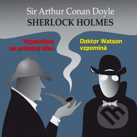 Audiokniha: Sherlock Holmes - Vzpomínka na prázdný dům / Dr. Watson vzpomíná (Arthur Conan Doyle). Tebenas, 2018 Audiokniha: Sherlock Holmes - Vzpomínka na prázdný dům / Dr. Watson vzpomíná (Arthur Conan Doyle). Tebenas, 2018