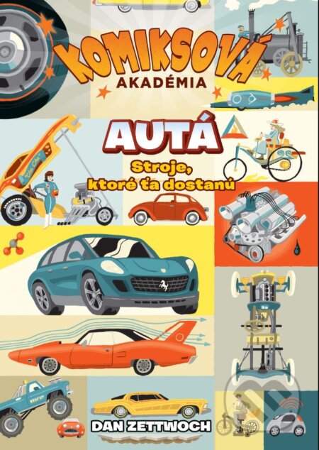 Kniha: Komiksová akadémia: Autá (Dan Zettwoch). Slovart, 2023 Kniha: Komiksová akadémia: Autá (Dan Zettwoch). Slovart, 2023