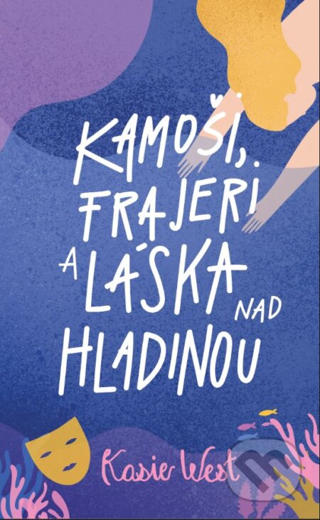 Kniha: Kamoši, frajeri a láska nad hladinou (Kasie West). Slovart, 2023 Kniha: Kamoši, frajeri a láska nad hladinou (Kasie West). Slovart, 2023