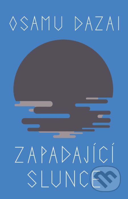 Kniha: Zapadající slunce (Osamu Dazai). Slovart CZ, 2023 Kniha: Zapadající slunce (Osamu Dazai). Slovart CZ, 2023